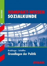 Kompakt-Wissen Realschule - Sozialkunde - Grundlagen der Politik - Fritz Sch&auml;ffer, Kai Brakhage
