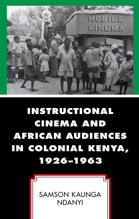 Instructional Cinema and African Audiences in Colonial Kenya, 1926-1963 -  Samson Kaunga Ndanyi