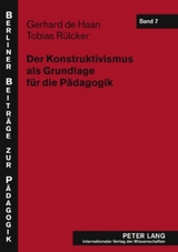 Der Konstruktivismus als Grundlage f&uuml;r die P&auml;dagogik - Gerhard de Haan, Tobias R&uuml;lcker