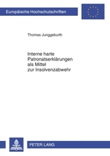 Interne harte Patronatserkl&auml;rungen als Mittel zur Insolvenzabwehr - Thomas Junggeburth