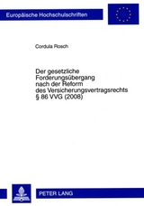Der gesetzliche Forderungsuebergang nach der Reform des Versicherungsvertragsrechts &sect; 86 VVG (2008) - Cordula Rosch