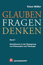 Glauben - Fragen - Denken - Klaus M&uuml;ller