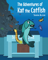 The Adventures of Kat the Catfish - Sabrina Allison