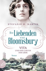 Die Liebenden von Bloomsbury &ndash; Vita und der Garten der Liebe - Stefanie H. Martin