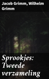 Sprookjes: Tweede verzameling - Jacob Grimm, Wilhelm Grimm