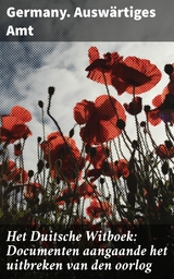 Het Duitsche Witboek: Documenten aangaande het uitbreken van den oorlog - Germany. Ausw&auml;rtiges Amt