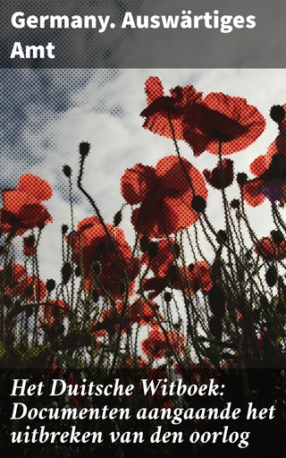 Het Duitsche Witboek: Documenten aangaande het uitbreken van den oorlog