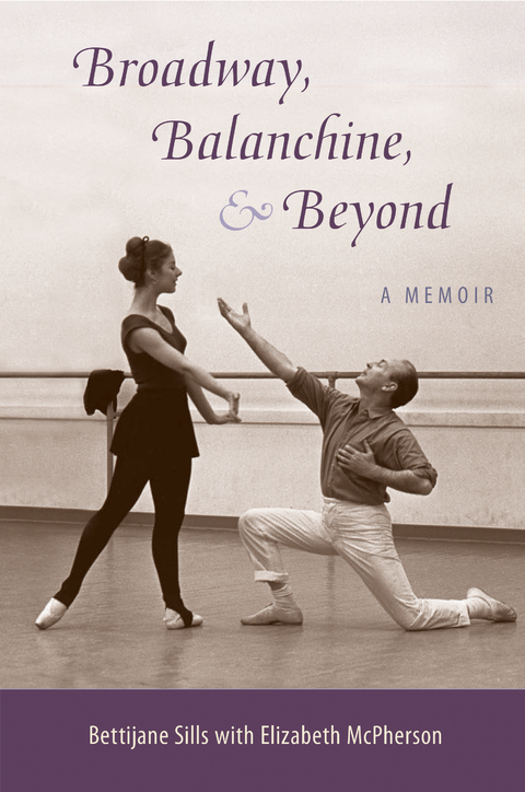 Broadway, Balanchine, and Beyond - Bettijane Sills