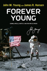 Forever Young &ndash; Gemini, Apollo, Shuttle: una vita per lo spazio - James R. Hansen, John W. Young