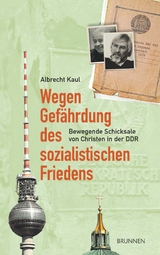 Wegen Gef&auml;hrdung des sozialistischen Friedens - Albrecht Kaul