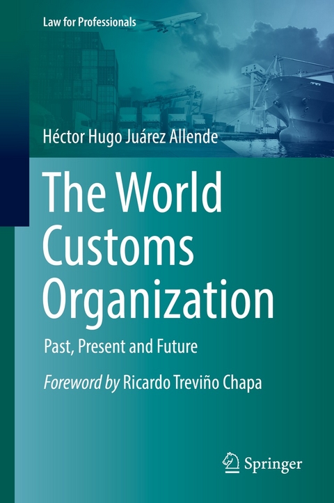 The World Customs Organization - H&eacute;ctor Hugo Ju&aacute;rez Allende