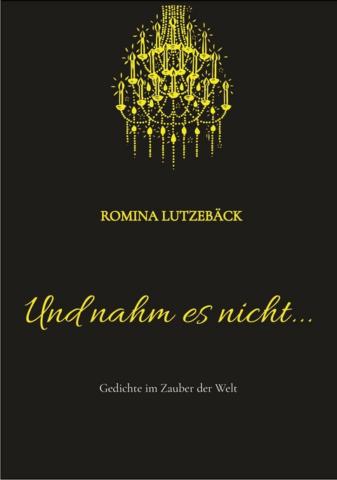 Und nahm es nicht... -  Romina Lutzeb&auml;ck