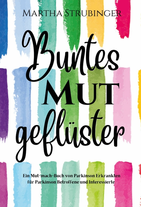 Buntes Mutgefl&uuml;ster -  Martha Strubinger