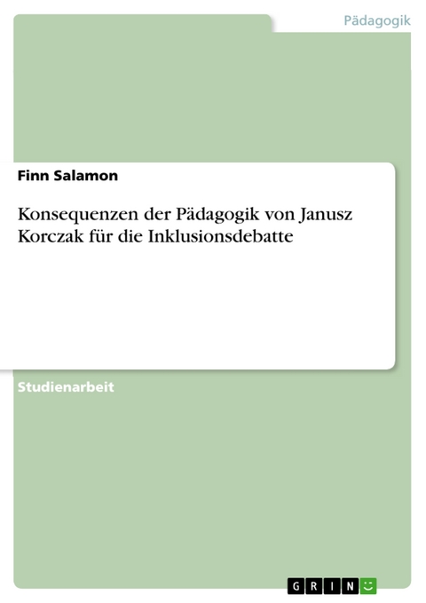 Konsequenzen der Pädagogik von Janusz Korczak für die Inklusionsdebatte - Finn Salamon