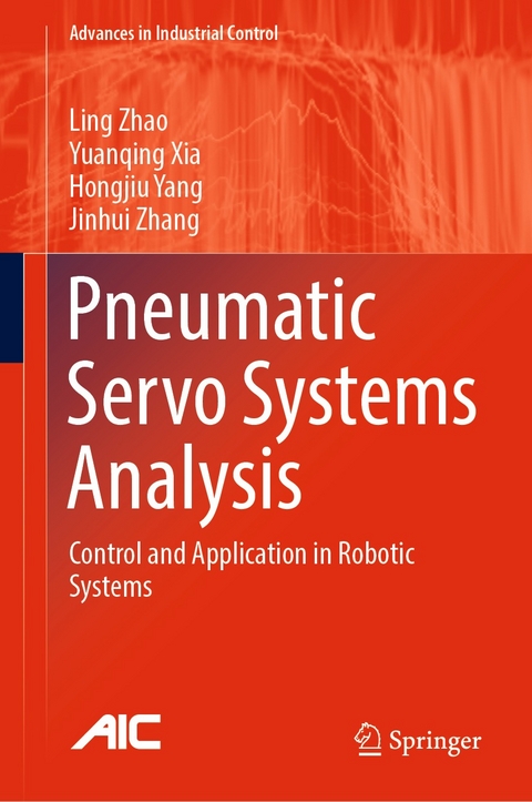 Pneumatic Servo Systems Analysis - Ling Zhao, Yuanqing Xia, Hongjiu Yang, Jinhui Zhang