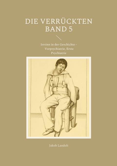 Die Verr&uuml;ckten Band 5 - Jakob Landolt