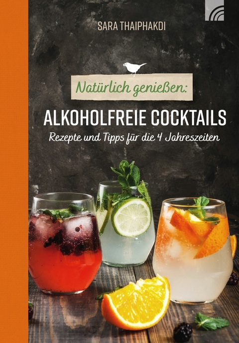 Nat&uuml;rlich genie&szlig;en: Alkoholfreie Cocktails - Sara Thaiphakdi
