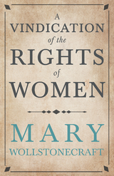 A Vindication of the Rights of Woman - Mary Wollstonecraft