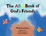 The ABC Book of God's Friends - Patsy Lawrence