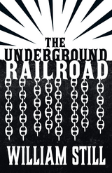 The Underground Railroad - William Still