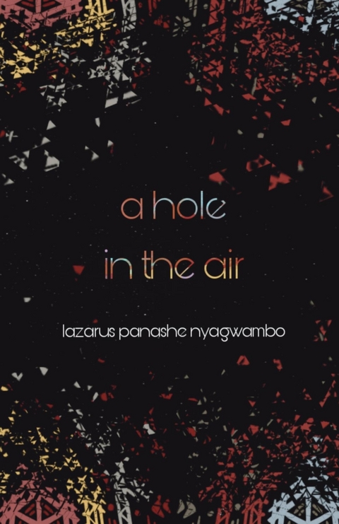 A Hole in the Air - Lazarus Panashe Nyagwambo