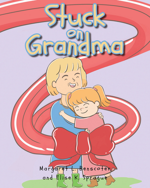 Stuck on Grandma - Margaret L. Benscoter, Elise K K. Sprague