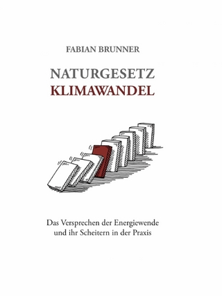 Naturgesetz Klimawandel – Das Versprechen der Energiewende und ihr Scheitern in der Praxis
