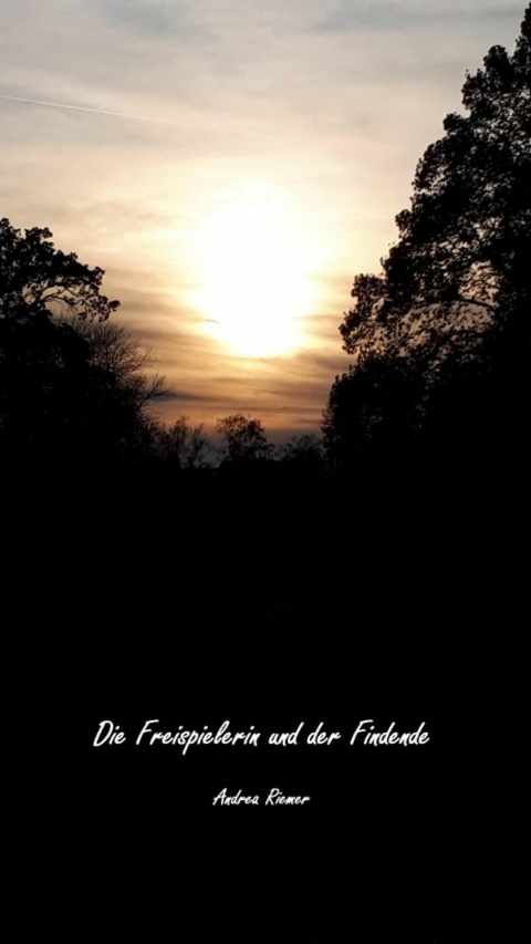 Die Freispielerin und der Findende - Andrea Riemer