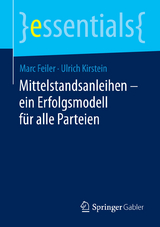Mittelstandsanleihen &ndash; ein Erfolgsmodell f&uuml;r alle Parteien - Marc Feiler, Ulrich Kirstein