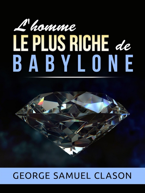L'homme le plus riche de Babylone (Traduit) - George Samuel Clason