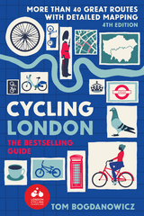Cycling London, 4th Edition - Tom Bogdanowicz