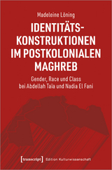 Identit&auml;tskonstruktionen im postkolonialen Maghreb - Madeleine L&ouml;ning