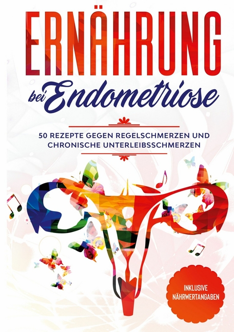 Ern&auml;hrung bei Endometriose - Simple Cookbooks, Nina Maria Nanninga