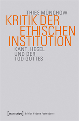 Kritik der ethischen Institution - Thies M&uuml;nchow