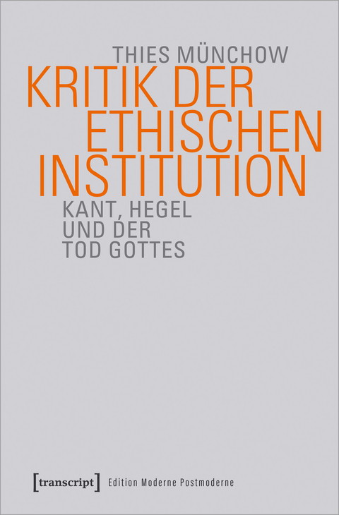 Kritik der ethischen Institution - Thies M&uuml;nchow