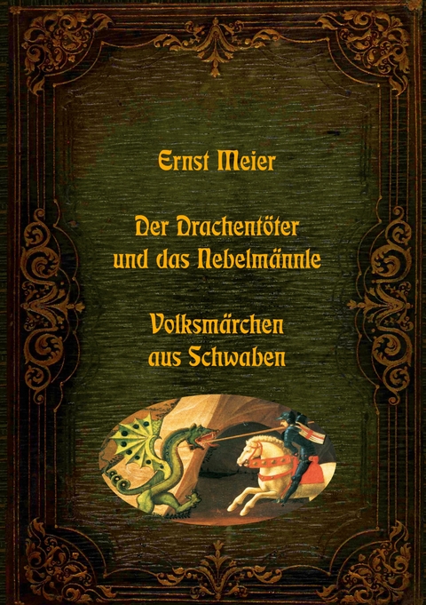 Der Drachent&ouml;ter und das Nebelm&auml;nnle - Volksm&auml;rchen aus Schwaben - Ernst Meier