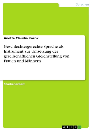 Geschlechtergerechte Sprache als Instrument zur Umsetzung der gesellschaftlichen Gleichstellung von Frauen und Männern