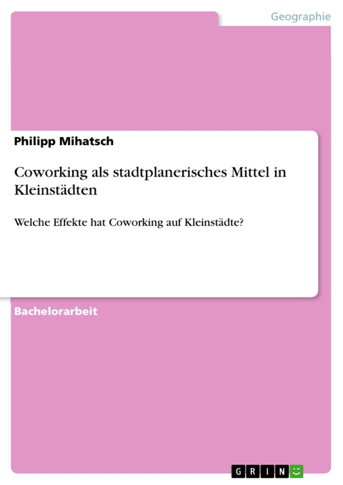 Coworking als stadtplanerisches Mittel in Kleinst&auml;dten - Philipp Mihatsch