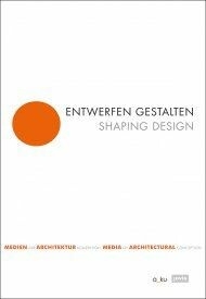 Entwerfen gestalten / Shaping Design - 