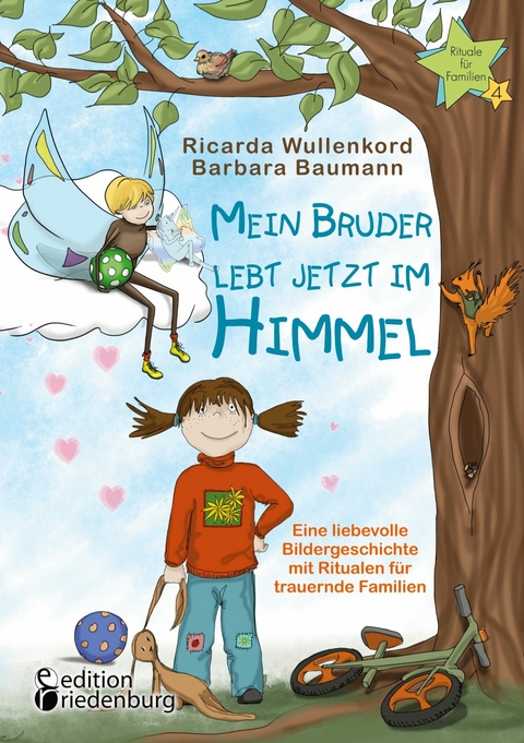 Mein Bruder lebt jetzt im Himmel - Eine liebevolle Bildergeschichte mit Ritualen f&uuml;r trauernde Familien -  Ricarda Wullenkord,  Barbara Baumann