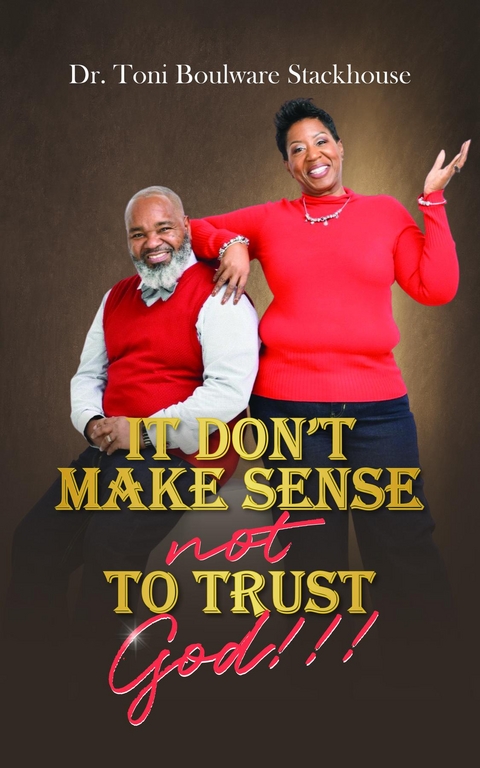 It Don't Make Sense Not To Trust God - Toni Boulware Stackhouse