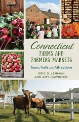 Connecticut Farms and Farmers Markets -  Eric D. Lehman,  Amy Nawrocki