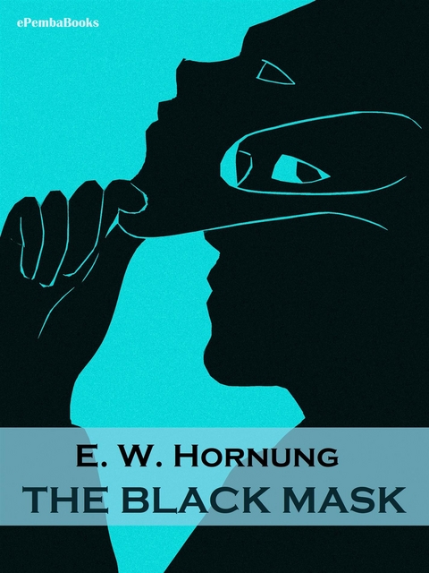 The Black Mask (Annotated) - E. W. Hornung
