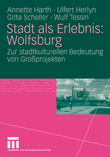Stadt als Erlebnis: Wolfsburg - Annette Harth, Ulfert Herlyn, Gitta Scheller, Wulf Tessin