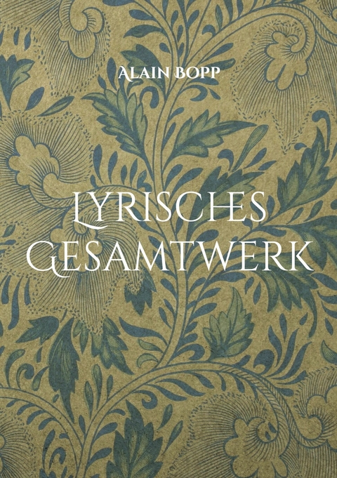 Lyrisches Gesamtwerk - Alain Bopp