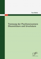 Trennung der Positionsisomere Oleanols&auml;ure und Ursols&auml;ure - Tom M&uuml;hle