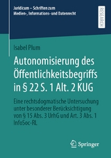 Autonomisierung des &Ouml;ffentlichkeitsbegriffs in &sect; 22 S. 1 Alt. 2 KUG - Isabel Plum