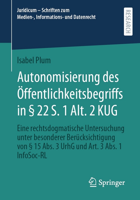 Autonomisierung des &Ouml;ffentlichkeitsbegriffs in &sect; 22 S. 1 Alt. 2 KUG - Isabel Plum