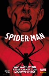 SPIDER-MAN - Was W&auml;re, Wenn Peter Parker zum Monster wird? -  Chip Zdarsky