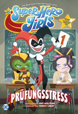 DC Super Hero Girls - Pr&uuml;fungsstress -  Amy Wolfram